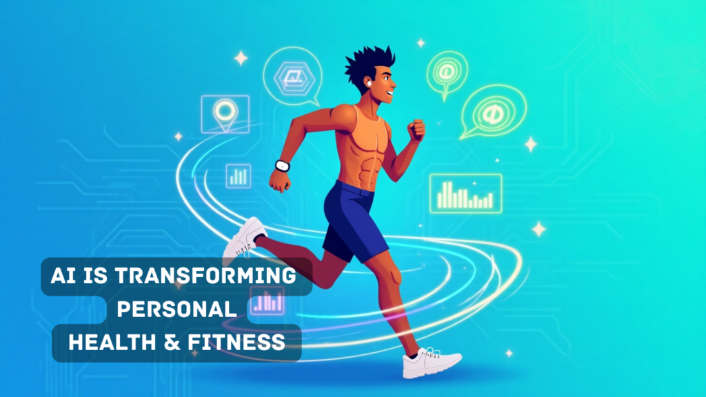 AI is Transforming Personal Health & Fitness